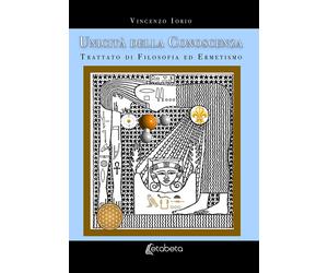 Unicità della conoscenza. Trattato di filosofia ed ermetismo - [EBS Print]