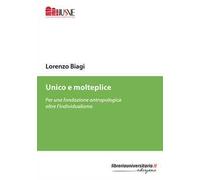 Unico e molteplice. Per una fondazione antropologica oltre l'individualismo
