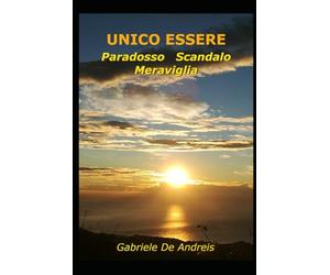 Unico Essere paradosso scandalo meraviglia