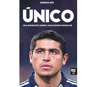 Único: UNA BIOGRAFÍA SOBRE JUAN ROMÁN RIQUELME