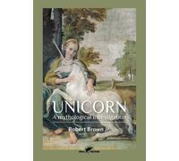 Unicorn: A mythological investigation - Brown Jr. Robert