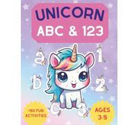 Unicorn ABC & 123 Activity Book for Kids: Trace Letters, Numbers, Shapes, and Fun Games! Magical Workbook for Preschool & Kindergarten, Ages 3-5 (100+ Pages)