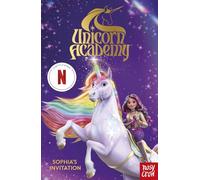 Unicorn Academy: Sophia's Invitation: The First Book of the Netflix Series