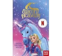 Unicorn Academy: Under the Fairy Moon: A Book in the Netflix series: A book of the Netflix series
