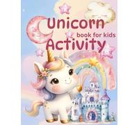 Unicorn Activity Book for Kids Ages 4-8: Magical Coloring Pages, Mazes, Word Search, Dot to Dot, Spot the Difference and Fun Learning Activities