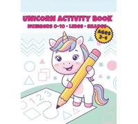 Unicorn Activity Book: Fun Handwriting Practice for Kids Ages 3-4: Learn to Trace Lines, Shapes, Numbers 0-10, Solve Logic Puzzles and Color Cute Unicorns (Preschool & Toddler Workbook)