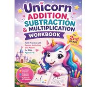 Unicorn Addition, Subtraction & Multiplication Workbook for 2nd Grade: Math Practice with Games, Activities and Mazes for Kids Ages 6-8