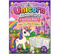 Unicorn Adventure Activity Book: Color, Play, Draw & Explore! Fun Coloring Pages, Mazes, Puzzles and Creative Activities for Kids Ages 4-8