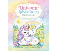 Unicorn Adventures Coloring Book: Cute & Magical Coloring Pages for Kids Ages 4-8