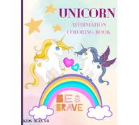 Unicorn Affirmation Coloring Book: Magical and adventurous coloring book for kids ages 3-8