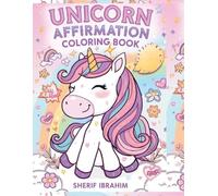 Unicorn Affirmation Coloring Book: Positive Affirmations, Magical Unicorns and Cute Coloring Pages to Build Confidence and Creativity