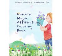 Unicorn Affirmations Coloring Book for Kids: 77 Hand-Drawn Pages for Confidence, Positivity & Self-Love!
