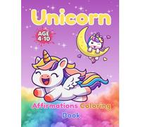 Unicorn Affirmations Coloring Book: For Kids ages 4-10