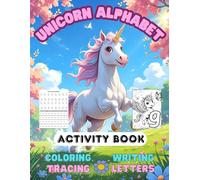 Unicorn Alphabet Activity Book: Coloring, Tracing and Writing Letters