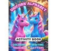 Unicorn Alphabet Activity Book: Coloring, Tracing and Writing Letters