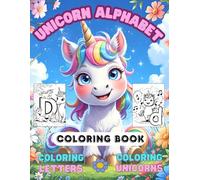 Unicorn Alphabet Coloring Book: Coloring Letters and Coloring Unicorns
