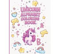 Unicorn Alphabet Coloring Book: Magical learning fun that sparks creativity in preschool ages and little artists