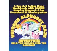 Unicorn Alphabet Maze Adventure Help the Unicorn Find the Rainbow! A Fun A-Z Letter Maze Workbook with BONUS Number Mazes 0-9 for Preschool & Kindergarten (Ages 3-6+)