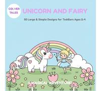 UNICORN AND FAIRY: 50 Large & Simple Designs for Toddlers Ages 2-4 A MAGICAL ADVENTURE!