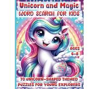 Unicorn and Magic Word Search for Kids Ages 6-8: 70 Unicorn-Shaped Themed Puzzles for Young Explorers. Bonus Two Coloring Pages