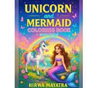 UNICORN AND MERMAID COLORING BOOK FOR KIDS: MAGICAL UNICORNS, BEAUTIFUL MERMAIDS & FANTASY ADVENTURES WITH FRIENDS | FUN, MAGICAL & CREATIVE EASY TO MEDIUM COLORING PAGES FOR KIDS AGE 3-14