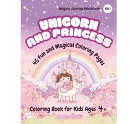 Unicorn and Princess: Coloring Book for Kids Ages 4+