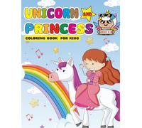 Unicorn and Princess Coloring Book for Kids Ages 4-8: Fun and Magical Pages for Creativity: A Whimsical Coloring Adventure with Unicorns, Princesses, Castles, and Fairy Tales for Girls