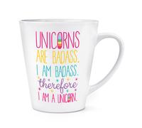 Unicorn Are Badass Pertanto I Am A Unicorno 341ml Latte Tazza - Divertente