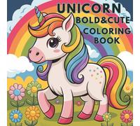 UNICORN BOLD AND CUTE COLORING BOOK