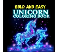 Unicorn Bold and Easy Coloring Book for Kids ages 4-8 Years, Magical Unicorns, Rainbows, and Fantasy Scenes for Fun, Creativity, and Stress Relief: ... and Dreamy Worlds to Color and Enjoy