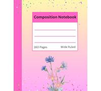 Unicorn Butterfly Flowers 160pages Wide Ruled Composition Notebook