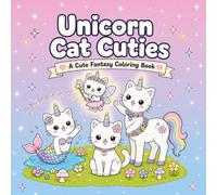 Unicorn Cat Cuties: A Cute Fantasy Coloring Book