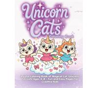 Unicorn Cats Coloring Book: A Cute Coloring Book of Magical Cat-Unicorns for Girls Ages 4-8 - Fun and Easy Pages for Creative Kids