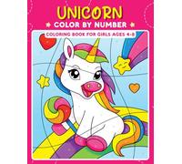Unicorn Color by Number Coloring Book for Girls Ages 4-8: Cute Unicorn Coloring Book for Kids | Whimsical Color-by-Number Adventure for Children Who ... Beautiful Illustrations for Young Artists