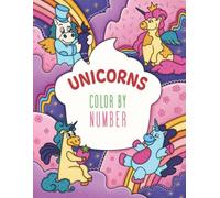 Unicorn Color by Number - Coloring Book for Kids: A Magical Activity Book for Kids Ages 4-8 with 34 Unique Hand-Drawn Designs | Develops Coloring ... Simple Unicorns to Enchanting Colorful Scenes