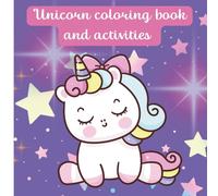 Unicorn Coloring & Activity Book for Kids Ages 5-10: A magical workbook filled with puzzles, mazes, and creative games to spark imagination.