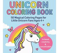 Unicorn Coloring Book - 50 Magical Coloring Pages for Little Unicorn Fans Ages 4+, to boost creativity & concentration