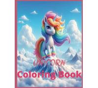 Unicorn Coloring Book: A Whimsical Unicorn Coloring Adventure for Kids Ages 4-8 | 30+ Fun and Enchanting Designs | Perfect Gift for Birthdays, Holidays & Creative Playtime