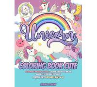 Unicorn Coloring Book Cute: 50 Adorable Unicorns to Color + Creative Challenges, Magical Messages & Printable Certificate | Perfect Gift for Girls Ages 4-8