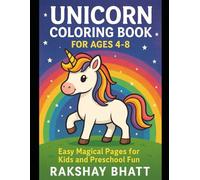 Unicorn Coloring Book for Ages 4-8: Easy Magical Pages for Kids and Preschool Fun: Unicorn Activity Workbook with Coloring Sheets for 5-Year-Olds Boys and Girls, Toddlers, Gift Ideas
