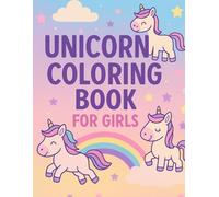 Unicorn Coloring Book for Girls: A Magical Coloring Adventure with Cute Unicorns, Rainbows and Stars for Kids Ages 4-8