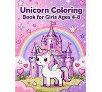 Unicorn Coloring Book for Girls Ages 4-8: Fun and Magical Pages with Rainbows, Stars, and Princess Castles: Adorable Unicorn Adventures with Cute ... Castles, and Easy Coloring Designs for Kids