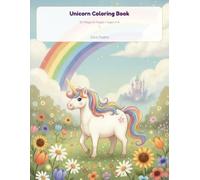 Unicorn Coloring Book for Kids Ages 4-8: Fun and Magical 30-Page Activity Book with Cute Unicorns, Rainbows, and Fairy Tale Scenes: Perfect Gift for ... Boosts Creativity, Focus & Fine Motor Skills