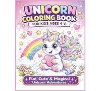Unicorn Coloring Book for Kids Ages 4-8: Fun, Cute & Magical Unicorn Adventures