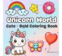 Unicorn Coloring Book for Kids and Adults: Bold, Big, and Fun & Easy and Cute Pages: “A Day with Unicorn and Friends . Easy Coloring World ... Coloring Book Full of Cute Activities."