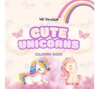 Unicorn Coloring Book for Little Girls: Step into the Magical World of Unicorns with 100 Pages of Fun Coloring!