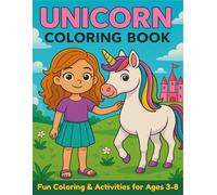 UNICORN COLORING BOOK: Fun Coloring & Activities for Ages 3-8