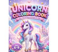 Unicorn Coloring Book: Fun, Cute & Magical Designs for Kids Ages 6-9