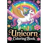 Unicorn Coloring Book: Whimsical Horned Horses Relaxing Art Pages For Teens Adults And Kids Who Enjoy Rainbows And Magic