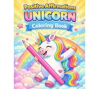 Unicorn Coloring Book with Positive Affirmations for Kids: Confidence-Building, Mindfulness & Self-Love Coloring Pages for girls Ages 3+